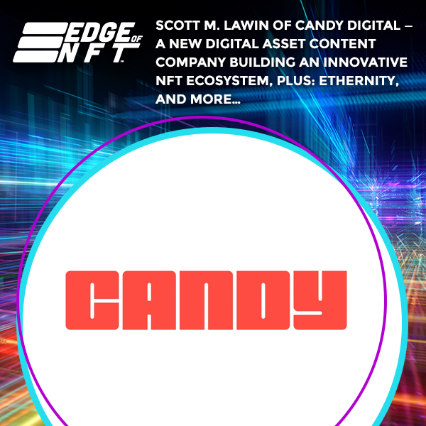 Scott M. Lawin Of Candy Digital — A New Digital Asset Content Company